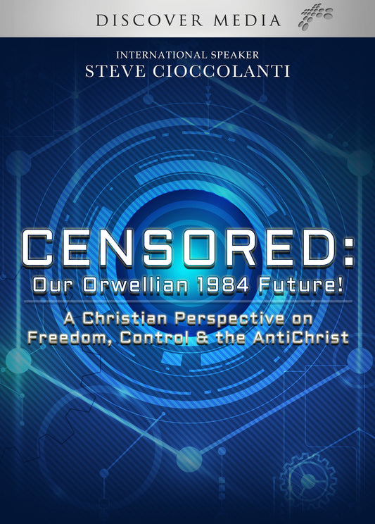 Censored: Our Orwellian 1984 Future! A Christian Perspective on Freedom, Control & the AntiChrist