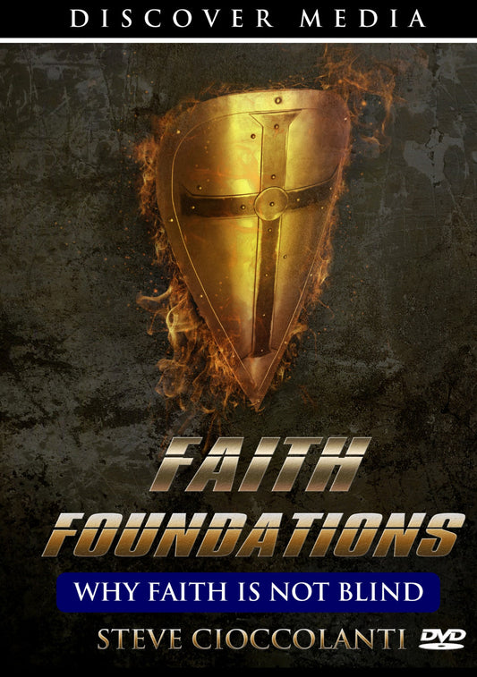 Faith Foundations: Why Faith Is Not Blind