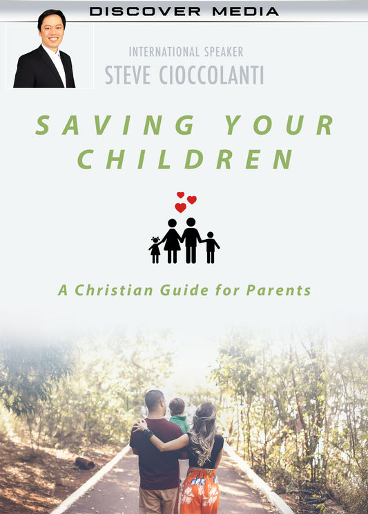 Saving Your Children: A Christian Guide for Parents Course