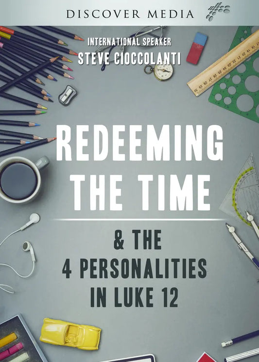 Redeeming the Time & The 4 Personalities in Luke 12